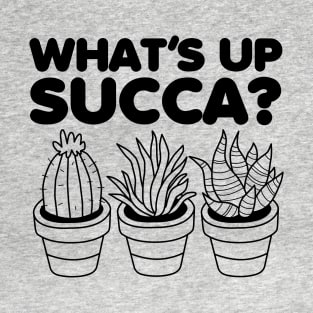 What's Up Succa? T-Shirt